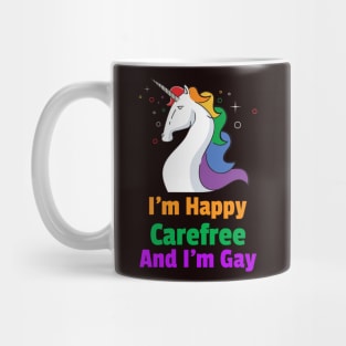I'm Happy Carefree And I'm Gay Unicorn For Women and Men Mug